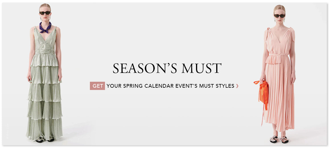 Season's Must | Get your spring calendar event's must styles >